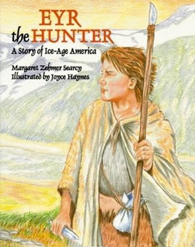 Imagen de archivo de Eyr the Hunter: A Story of Ice-Age America a la venta por ThriftBooks-Dallas