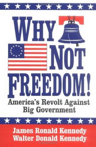 Imagen de archivo de Why Not Freedom! America's Revolt Against Big Government a la venta por Sessions Book Sales