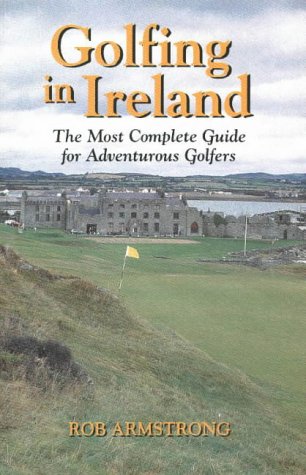 Stock image for Golfing in Ireland: The Most Complete Guide for Adventurous Golfers for sale by Wonder Book