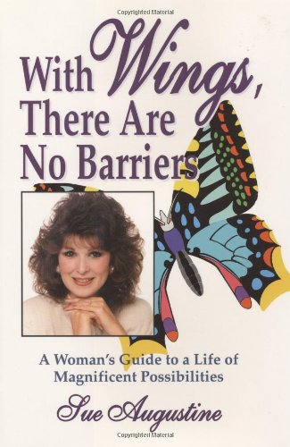 Beispielbild fr With Wings, There Are No Barriers: A Woman's Guide to a Life of Magnificent Possibilities zum Verkauf von Lowry's Books