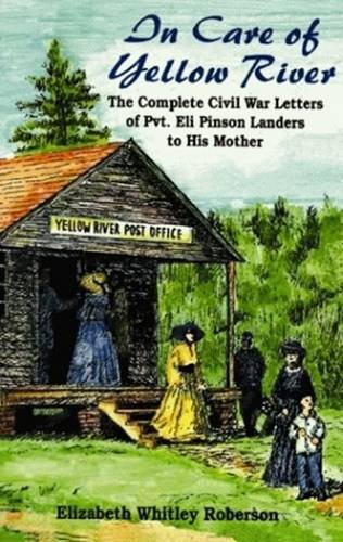 Beispielbild fr In Care of Yellow River: The Complete Civil War Letters of Pvt. Eli Pinson Landers to His Mother zum Verkauf von Books of the Smoky Mountains