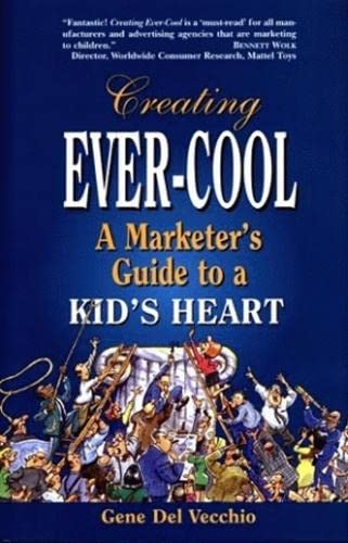 Stock image for Creating Ever-Cool : A Marketer's Guide to a Kid's Heart for sale by Better World Books