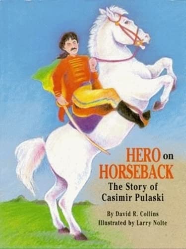 Stock image for Hero on Horseback: The Story of Casimir Pulaski for sale by Hippo Books