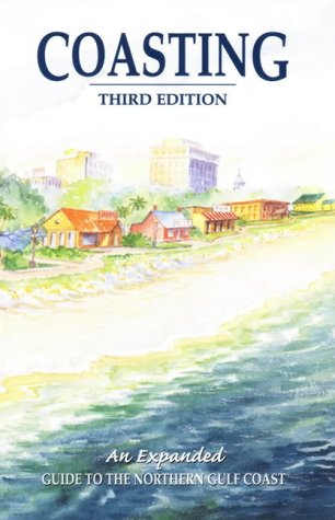 Stock image for Coasting: An Expanded Guide to the Northern Gulf Coast Third Edition for sale by Inga's Original Choices