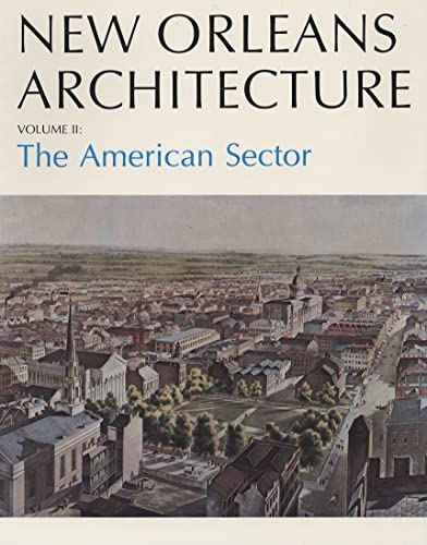 Imagen de archivo de New Orleans Architecture: The American Sector a la venta por Hennessey + Ingalls