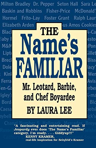 Beispielbild fr The Name's Familiar : Mr. Leotard, Barbie, and Chef Boyardee zum Verkauf von Better World Books