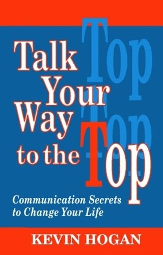 Beispielbild fr Talk Your Way to the Top : Communication Secrets to Change Your Life zum Verkauf von Better World Books