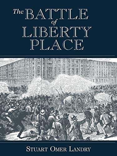 9781565544321: The Battle of Liberty Place: The Overthrow of Carpet-Bag Rule in New Orleans - September 14, 1874