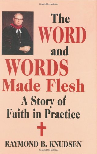 Beispielbild fr The Word and Words Made Flesh: A Story of Faith in Practice zum Verkauf von Hay-on-Wye Booksellers