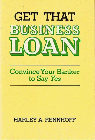 9781565545274: Get That Business Loan: Convince Your Banker to Say Yes