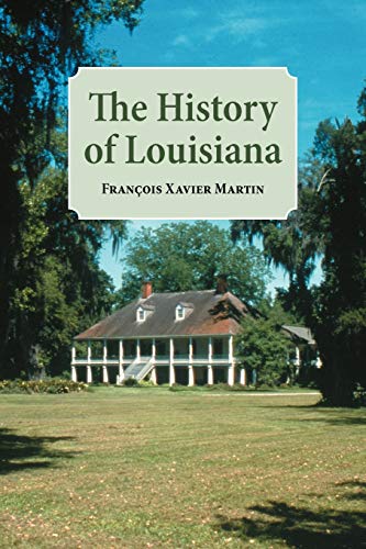 Stock image for The History of Louisiana: From the Earliest Period for sale by ThriftBooks-Atlanta