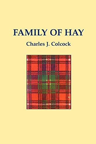 Stock image for The Family of Hay: A History of the Progenitors and Some South Carolina Descendants of Col. Ann Hawkes Hay with Collateral Genealogies A. for sale by Chiron Media