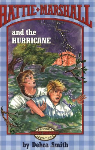 9781565546752: Hattie Marshall And The Hurricane (Hattie Marshall Frontier Adventures)