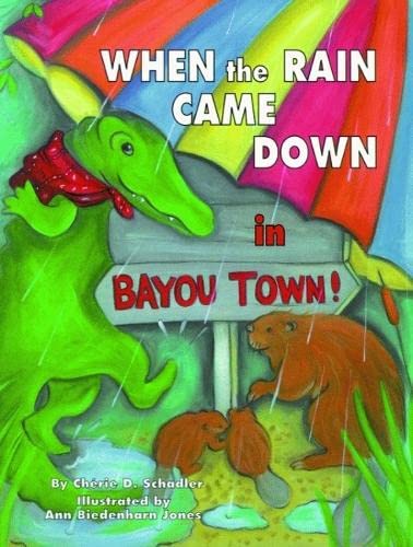 Imagen de archivo de When the Rain Came Down in Bayou Town! [Hardcover] Cherie Schadler and Ann Jones a la venta por Hay-on-Wye Booksellers