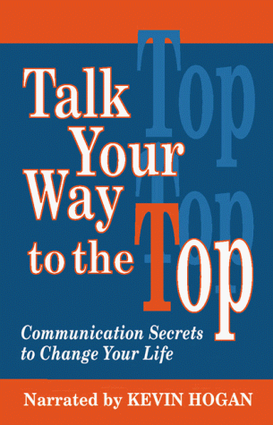 Talk Your Way to the Top: Communication Secrets to Change Your Life (9781565547032) by [???]