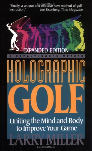 Stock image for Holographic Golf : Uniting the Mind and Body to Improve Your Game for sale by Better World Books