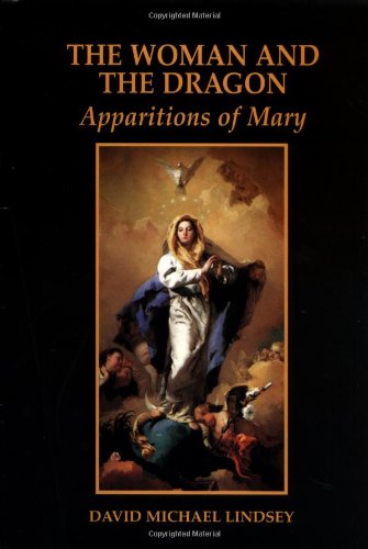Woman and the Dragon, The: Apparitions of Mary (9781565547315) by Lindsey, David