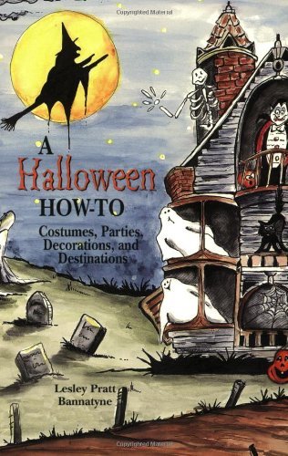 Imagen de archivo de A Halloween How-To : Costumes, Parties, Decorations, and Destinations a la venta por Better World Books: West