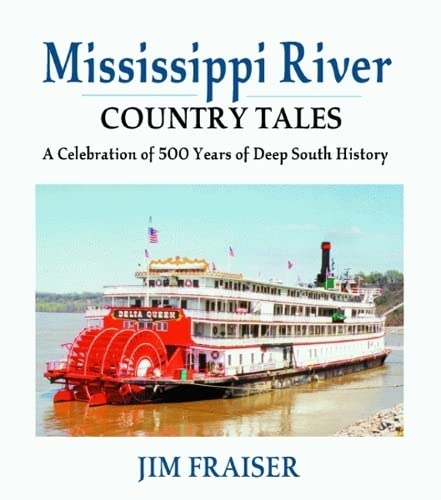 Stock image for Mississippi River Country Tales: a Celebration of 500 Years of Deep South History - Signed for sale by KULTURAs books