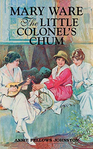 Beispielbild fr Mary Ware, The Little Colonel's Chum (Little Colonel Series) zum Verkauf von Bookmans