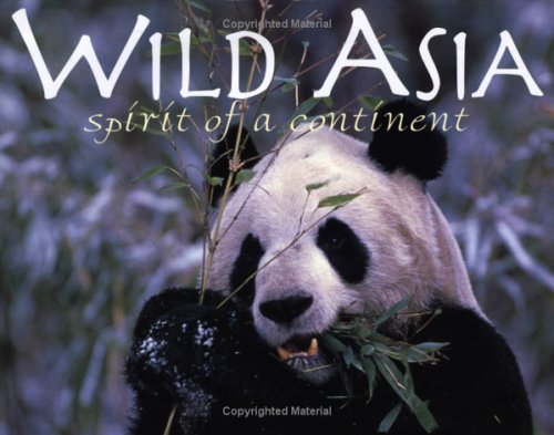 Imagen de archivo de Wild Asia: Spirit of a Continent a la venta por ThriftBooks-Atlanta