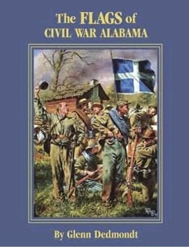 Imagen de archivo de The Flags of Civil War Alabama a la venta por ThriftBooks-Dallas