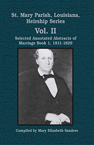 9781565549241: St. Mary Parish, Louisiana, Heirship Series: Selected Annotated Abstracts of Marriage Book 1, 1811-1829 (Parish Histories)