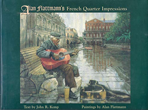 Alan Flattmannâ€™s French Quarter Impressions (9781565549326) by [???]