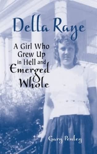 Stock image for Della Raye: A Girl Who Grew Up in Hell and Emerged Whole for sale by -OnTimeBooks-