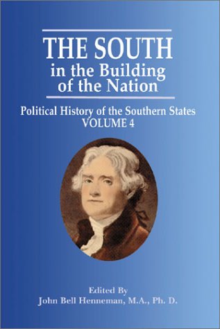 The South in the Building of the Nation Political History of the Southern States Vol. 4