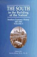 The South in the Building of the Nation: Southern Economic History 1607-1865 Volume 5