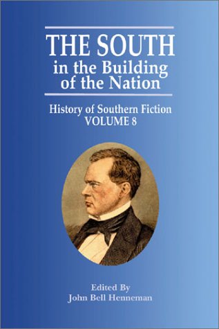 The South in the Building of the Nation: History of Southern Fiction Volume 8