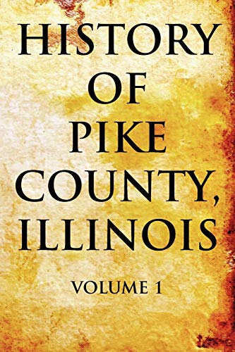 Stock image for History of Pike County; Illinois Volume 1 for sale by Ria Christie Collections