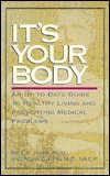 Beispielbild fr It's Your Body: An Up-To-Date Guide to Healthy Living and Preventing Medical Problems zum Verkauf von Robinson Street Books, IOBA