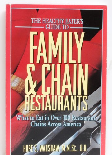 Imagen de archivo de The Healthy Eater's Guide to Family and Chain Restaurants : What to Eat in over 100 Restaurant Chains Across America a la venta por Better World Books