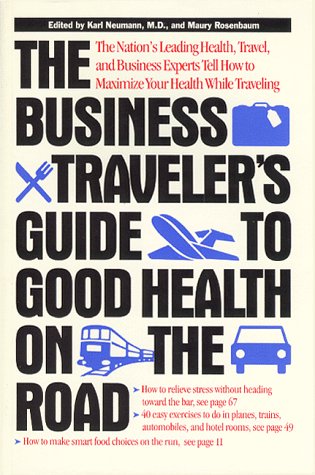 Beispielbild fr The Business Travel Guide to Good Health on the Road: Ten of the Nations Leading Health, Travel, and Business Experts Tell How to Maximize Your Heal zum Verkauf von Wonder Book