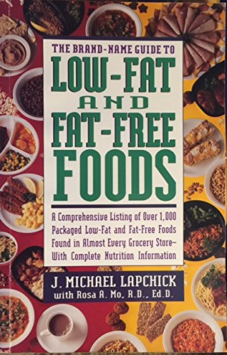 Stock image for The Brand-Name Guide to Low-Fat and Fat-Free Foods: A Comprehensive Listing of More Than 1000 Packaged Low-Fat and Fat-Free Foods Found in Almost Ev for sale by Ergodebooks