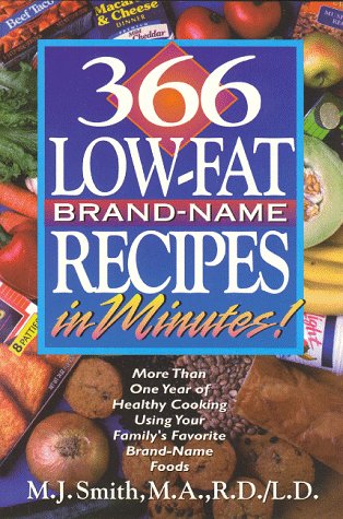 Beispielbild fr 366 Low-Fat Brand-Name Recipes in Minutes: More Than One Year of Healthy Cooking Using Your Family's Favorite Brand-Name Foods zum Verkauf von SecondSale