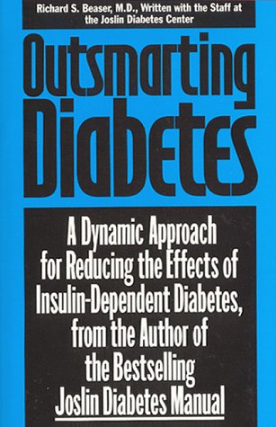 Imagen de archivo de Outsmarting Diabetes: A Dynamic Approach for Reducing the Effects of Insulin-Dependent Diabetes, from the Coauthor of the Bestselling Joslin Diabetes Manuel a la venta por Once Upon A Time Books