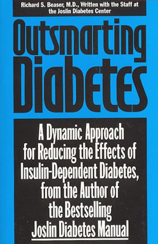 Stock image for Outsmarting Diabetes: A Dynamic Approach for Reducing the Effects of Insulin-Dependent Diabetes, from the Coauthor of the Bestselling Joslin Diabetes Manuel for sale by Once Upon A Time Books