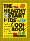 Stock image for The Healthy Start Kids' Cookbook : Fun and Healthful Recipes That Kids Can Make Themselves for sale by Better World Books