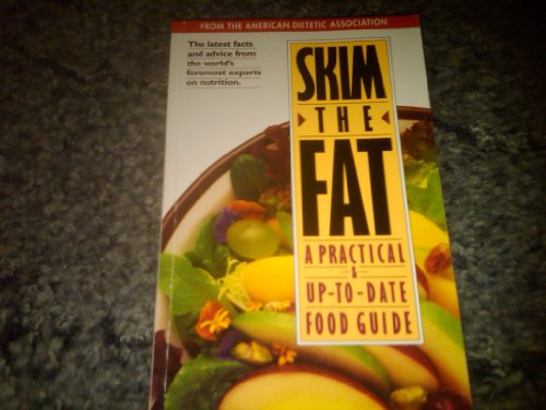 Skim the Fat: A Practical and Up-to-Date Food Guide