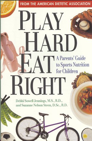 9781565610637: Play Hard Eat Right: A Parents' Guide to Sports Nutrition for Children