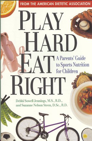 Stock image for Play Hard, Eat Right! : A Parent's Guide to Sports Nutrition for Their Children for sale by Better World Books