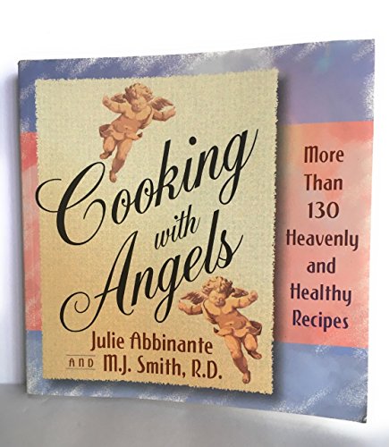 Stock image for Cooking with Angels : More Than 125 Heavenly and Healthy Recipes for sale by Better World Books