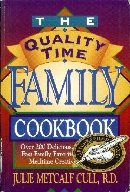 Beispielbild fr The Quality Time Family Cookbook: Over 200 Delicious, Healthy, and Fast Family Favorites for Making Mealtime Creative and Fun zum Verkauf von Robinson Street Books, IOBA