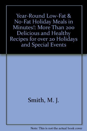 9781565610743: Year-Round Low-Fat & No-Fat Holiday Meals in Minutes!: More Than 200 Delicious and Healthy Recipes for over 20 Holidays and Special Events