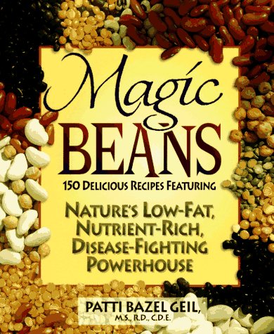 Stock image for Magic Beans: 150 Delicious Recipes Featuring Nature's Low-Fat, Nutrient-Rich, Disease-Fighting Powerhouse for sale by Jenson Books Inc