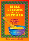 Imagen de archivo de Bible Lessons in the Kitchen - Activities for Children 5 & Up a la venta por Hudson's Bookstore