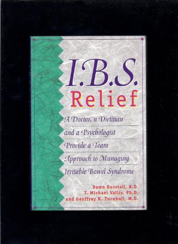 Imagen de archivo de I.B.S. Relief: A Doctor, a Dietitian and a Psychologist Provide a Team Approach to Managing Irritable Bowel Syndrome a la venta por Ergodebooks